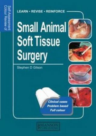 Small Animal Soft Tissue Surgery by Stephen D. et al Gilson