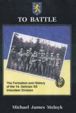To Battle The Formation and History of the 14th WaffenSS Grenadier Division