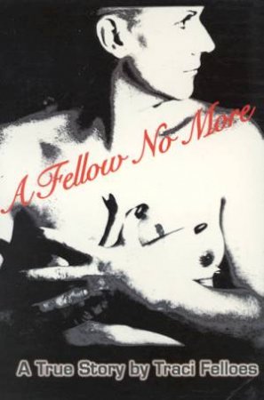 A Fellow No More by Traci Felloes