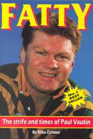 Fatty: The Strife And Times Of Paul Vautin by Mike Coleman