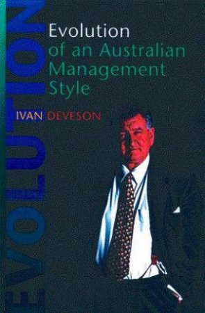 Evolution Of An Australian Management Style by Ivan Deveson