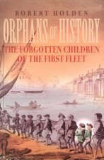 Orphans Of History The Forgotten Children Of The First Fleet