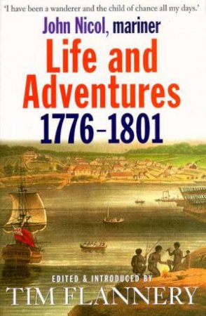 John Nicol, Mariner: Life & Adventures 1776-1801 by Tim Flannery