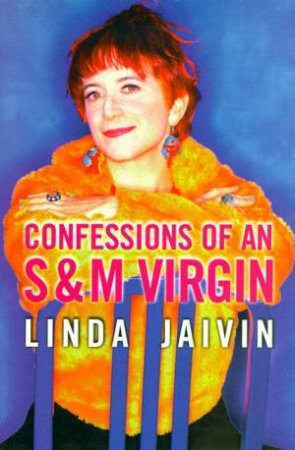 Confessions of An S & M Virgin by Linda Jaivin