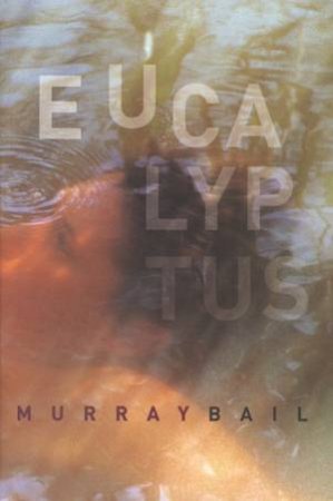 Eucalyptus by Murray Bail