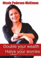 Double Your Wealth And Halve Your Worries Without The Mumbo Jumbo