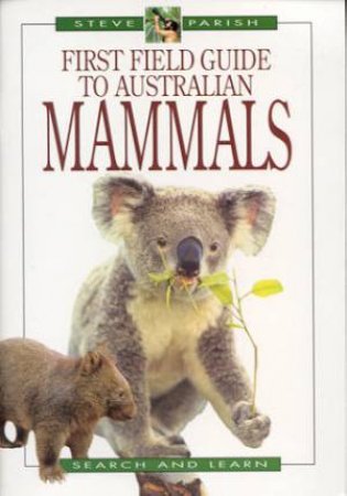 First Field Guide To Australian Mammals by Steve Parish & Pat Slater