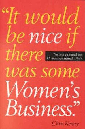 It Would Be Nice If There Was Some Women's Business by Chris Kenny