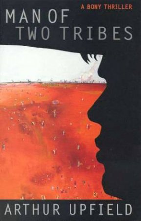Man Of Two Tribes by Arthur Upfield