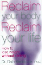 Reclaim Your Body Reclaim Your Life How To Lose Weight Without Dieting