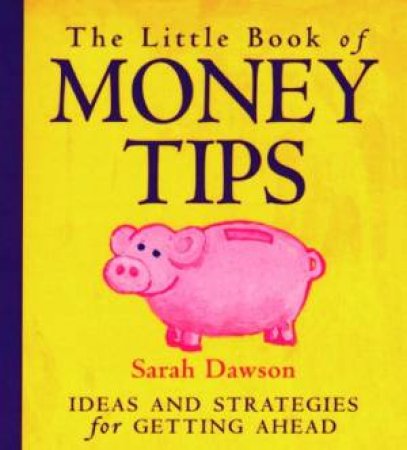 The Little Book of Money Tips by Sarah Dawson