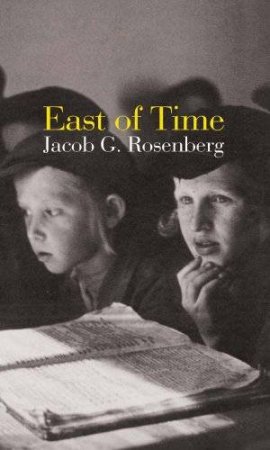 East Of Time by Jacob G Rosenberg
