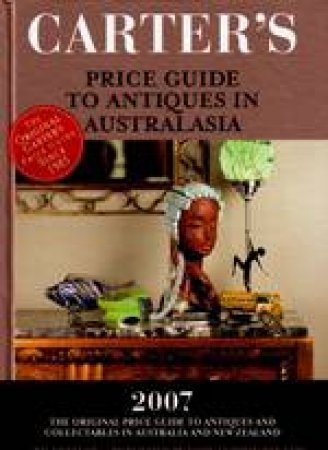 Carter's Price Guide To Antiques In Australasia - 2007 by Various