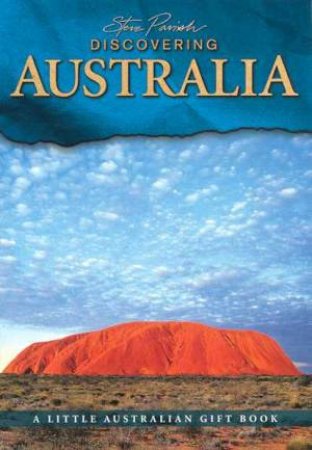 A Little Australian Gift Book: Discovering Australia by Steve Parish
