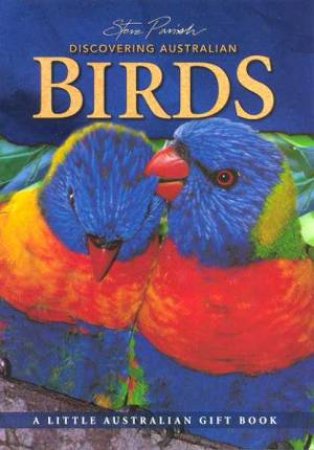 A Little Australian Gift Book: Discovering Australian Birds by Steve Parish