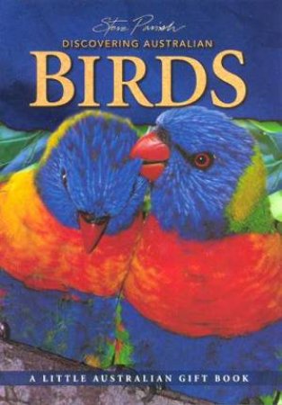 A Little Australian Gift Book: Discovering Australian Birds by Steve Parish