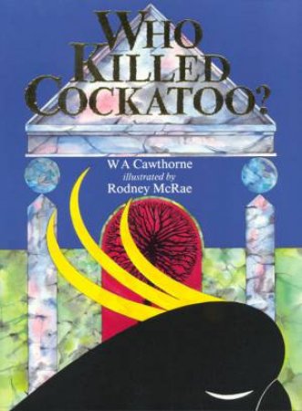 Who Killed Cockatoo? by W A Cawthorne