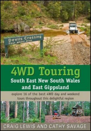 4WD Touring: South East New South Wales And East Gippsland by Craig Lewis & Cathy Savage