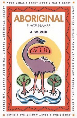 Aboriginal Place Names by A W Reed