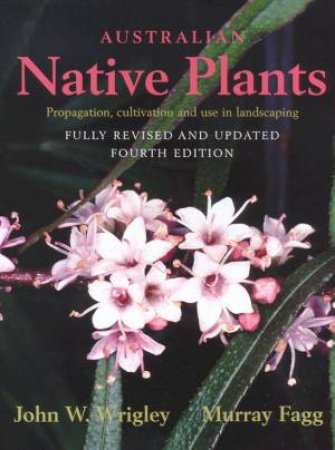 Australian Native Plants by John W Wrigley & Murray Fagg