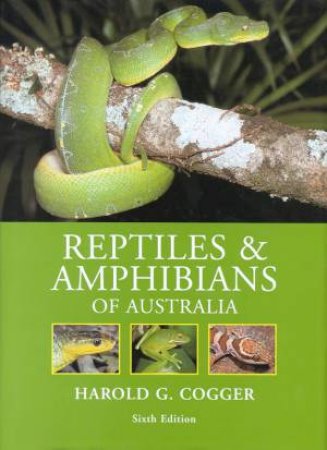 Reptiles & Amphibians Of Australia by Harold G Cogger