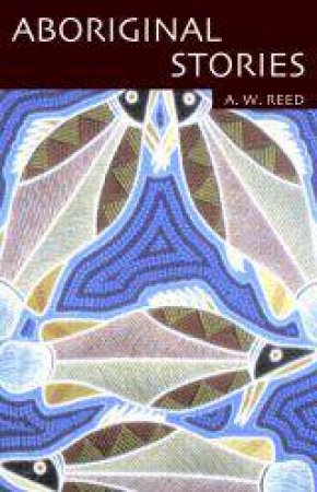 Aboriginal Stories by A W Reed