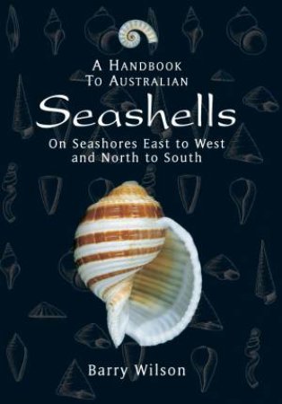 A Handbook To Australian Seashells by Barry Wilson