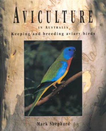 Aviculture In Australia by Mark Shephard