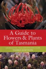 A Guide To Flowers  Plants Of Tasmania  3 Ed