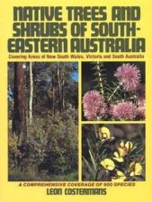 Native Trees And Shrubs Of SouthEastern Australia