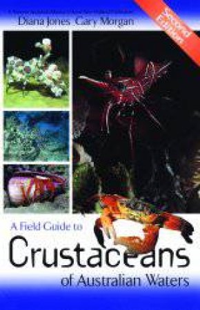 A Field Guide To Crustaceans Of Australian Waters - 2nd Ed by Diana Jones & Gary Morgan