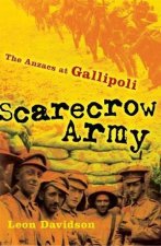 Scarecrow Army The Anzacs At Gallipoli