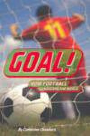 Goal!: How Football Conquered The World by Catherine Chambers