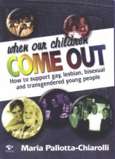 When Our Children Come Out How To Support Gay Lesbian Bisexual And Transgendered Young People