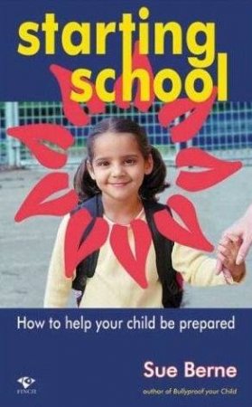 Starting School: How To Help Your Child Be Prepared by Sue Berne