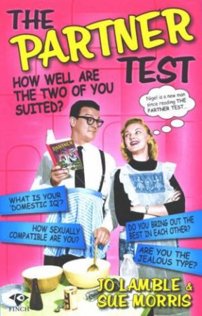 The Partner Test: How Well Are The Two Of You Suited? by Jo Lamble & Sue Morris