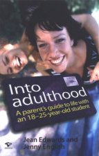 Into Adulthood A Parents Guide To Life With An 18 To 25YearOld Student