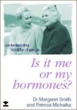 Is It Me Or My Hormones Understanding Midlife Change