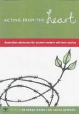 Acting From the Heart Australian Advocates for Asylum Seekers Tell Their Stories