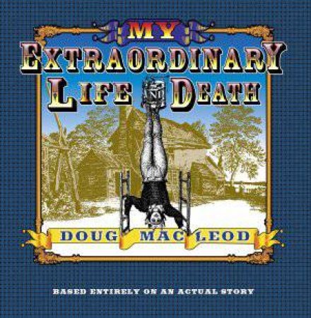 My Extraordinary Life and Death by Doug MacLeod