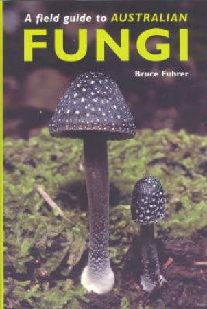 Field Guide To Australian Fungi