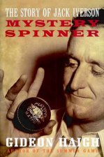 Mystery Spinner The Story Of Jack Iverson