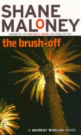 A Murray Whelan Novel: The Brush-Off by Shane Maloney