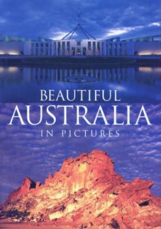 Beautiful Australia In Pictures by Higgins & Newman