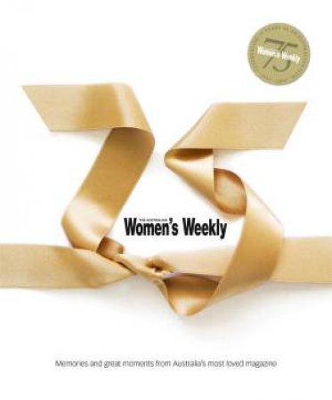 75 Years of the Australian Women's Weekly by Various