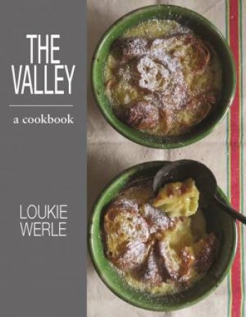 The Valley: A Cookbook by Loukie Werle