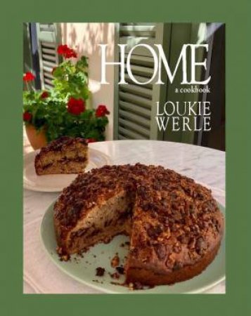 Home: A Cookbook by LOUKIE WERLE