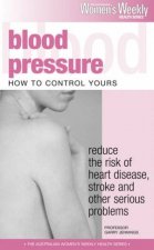 Australian Womens Weekly Health Blood Pressure How To Control Yours