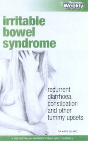 Australian Women's Weekly Health: Irritable Bowel Syndrome by Dr Katie Ellard