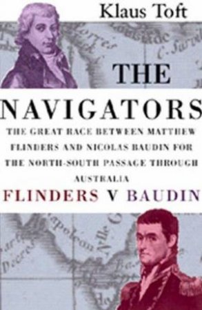 The Navigators: Flinders Vs Baudin by Klaus Toft